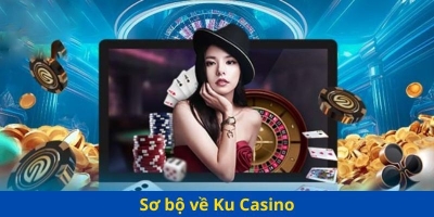 Ku casino - Sảnh cược trực tuyến đa dạng trò chơi hấp dẫn